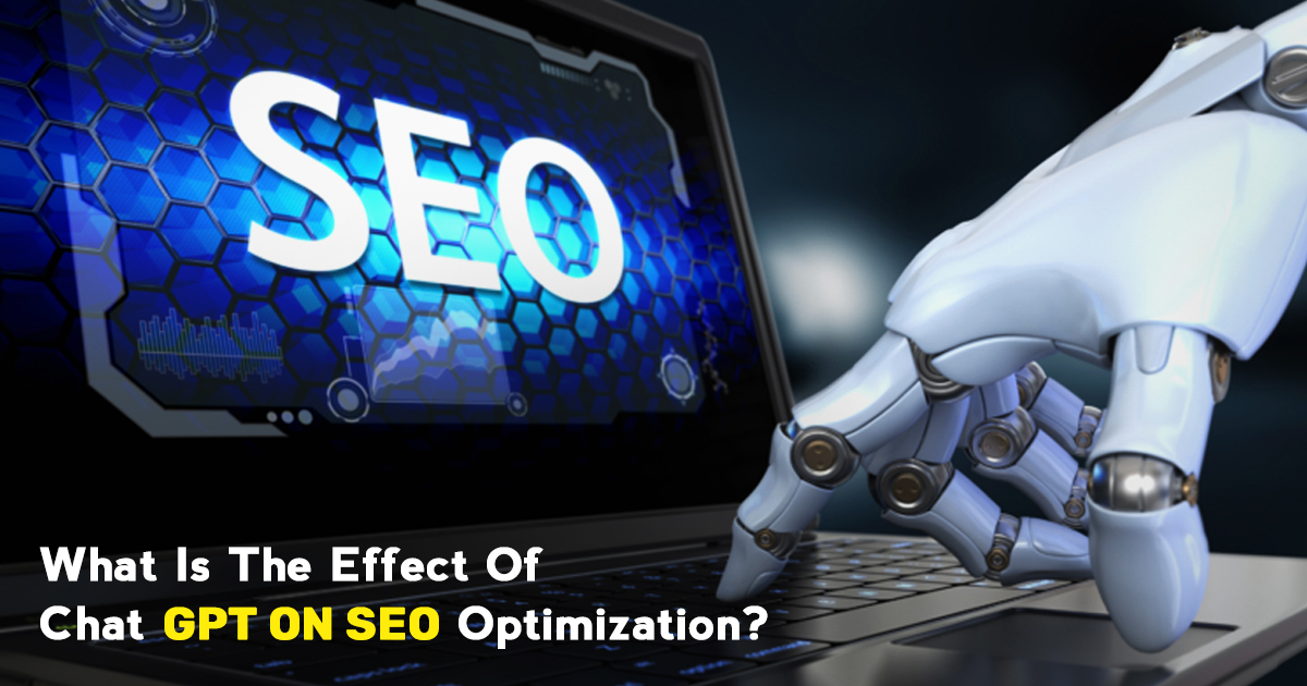What is The Effect of Chat GPT on SEO Optimization.