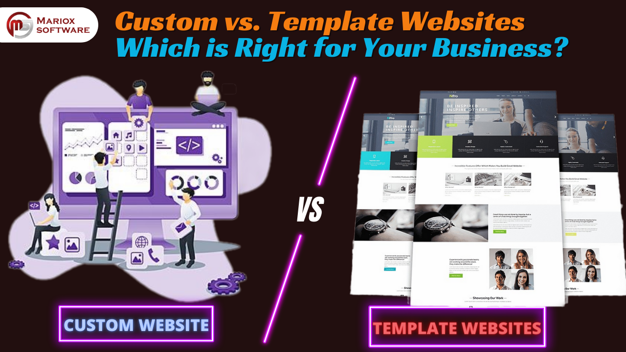 Custom vs. Template Websites: Which is Right for Your Business?