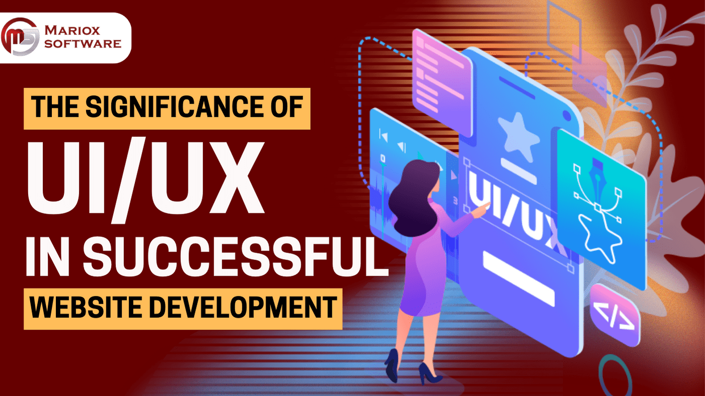 The Significance of UI/UX in Successful Website Development