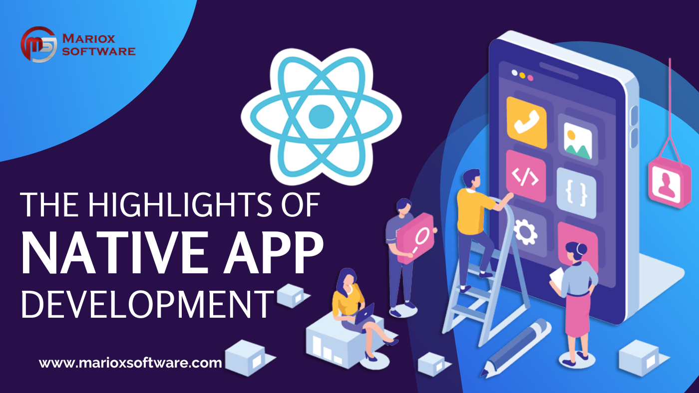 The Primary Highlights of Native App Development